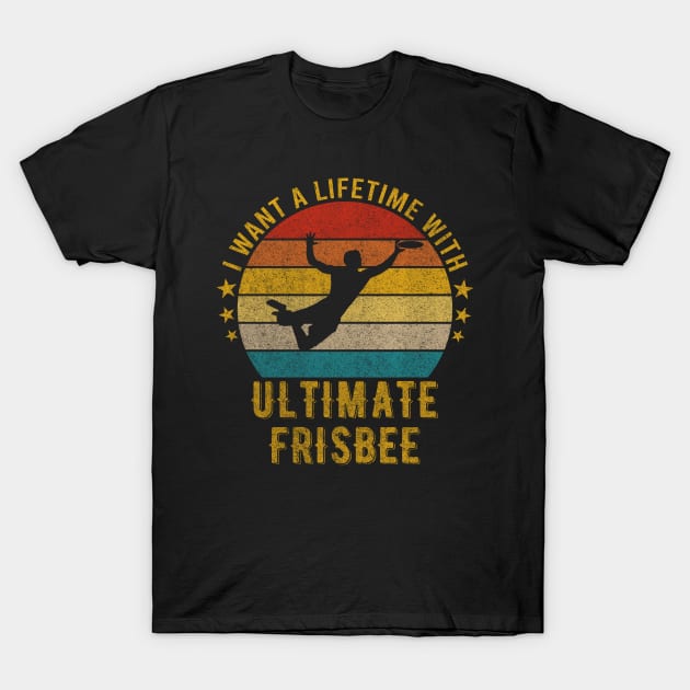 I want a Lifetime with Ultimate frisbee - Funny Awesome Design Gift T-Shirt by mahmuq